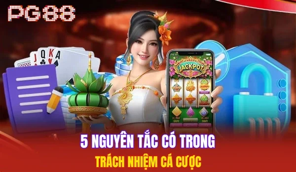 5 nguyên tắc có trong trách nhiệm cá cược