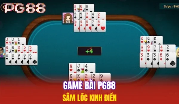 Game bài PG88 sâm lốc kinh điển