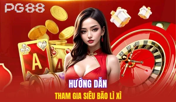 Hướng dẫn tham gia siêu bão lì xì
