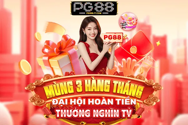 PG88 Ngày 3 hàng tháng đại hội hoàn tiền thưởng nghìn tỷ