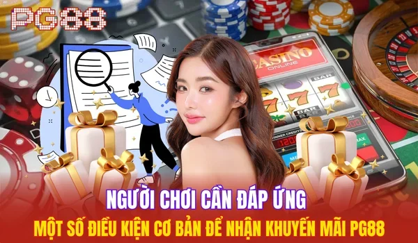 Người chơi cần đáp ứng một số điều kiện cơ bản để nhận khuyến mãi PG88