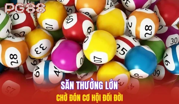 Săn thưởng lớn chờ đón cơ hội đổi đời