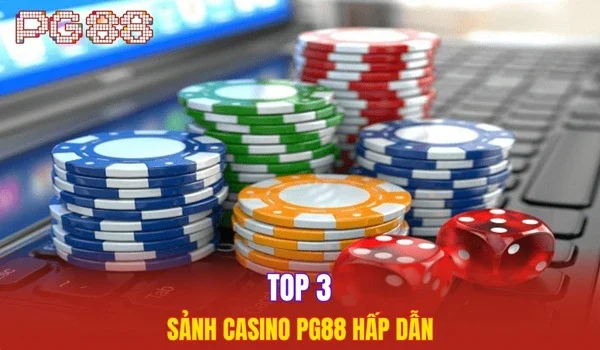 Top 3 sảnh casino PG88 hấp dẫn